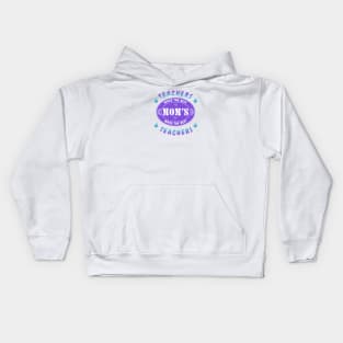 Teachers Make the Best Moms, Moms Make the Best Teachers Kids Hoodie